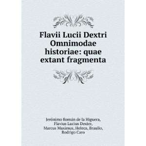  Lucii Dextri Omnimodae historiae quae extant fragmenta Flavius 