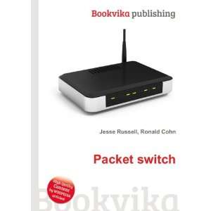  Packet switch Ronald Cohn Jesse Russell Books