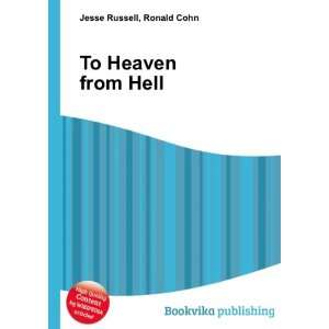  To Heaven from Hell Ronald Cohn Jesse Russell Books