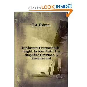 Hindustani Grammar Self taught. In Four Parts 1. A simplified Grammar 