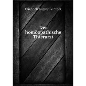   Der homÃ¶opathische Thierarzt. Friedrich August GÃ¼nther Books