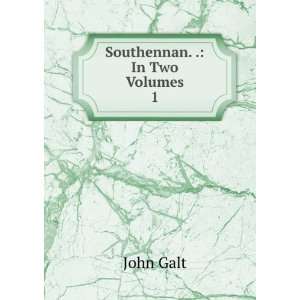 Southennan. . In Two Volumes. 1 John Galt Books