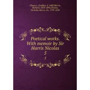 Poetical works. With memoir by Sir Harris Nicolas. 5 Geoffrey 