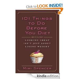 101 Things To Do Before You Diet Mimi Spencer  Kindle 