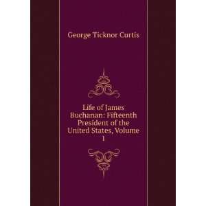   President of the United States, Volume 1 George Ticknor Curtis Books