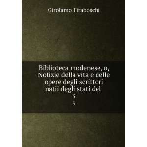  degli scrittori natii degli stati del . 3 Girolamo Tiraboschi Books