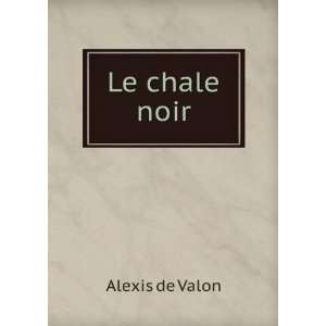  Le chale noir Alexis de Valon Books