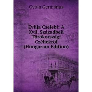   korszÃ¡gi CzÃ©hekrÃ¶l (Hungarian Edition) Gyula Germanus Books