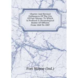   Roster Of Officers From 1840 To 1887 Fort Wayne (Ind.) Books