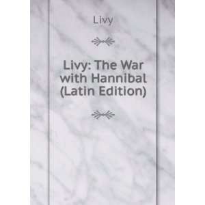  Livy The War with Hannibal (Latin Edition) Livy Books