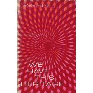  We Have This Heritage Selected Readings (Foundation 