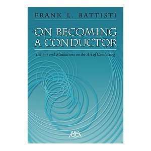  Conductor   Lessons and Meditations on the Art of Conducting Musical