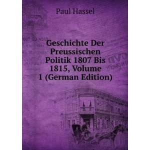   Politik 1807 Bis 1815, Volume 1 (German Edition) Paul Hassel Books