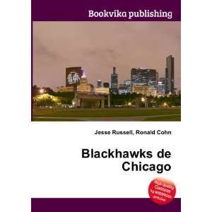  Blackhawks de Chicago Ronald Cohn Jesse Russell Books