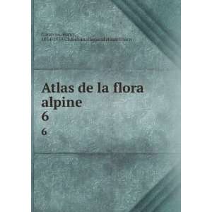  Atlas de la flora alpine. 6 Henry, 1854 1939,Club alpin 