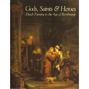    Gods, Saints, Heroes. Dutch Painting In The Age Of Rembrandt Books