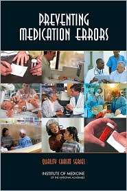 Preventing Medication Errors Quality Chasm Series, (0309101476 