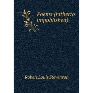 Poems (hitherto unpublished): Robert Louis Stevenson 