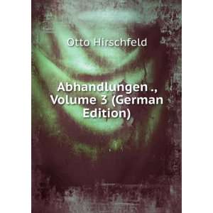    Abhandlungen ., Volume 3 (German Edition): Otto Hirschfeld: Books