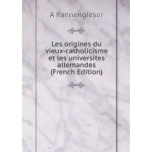   et les universites allemandes (French Edition): A Kannengieser: Books
