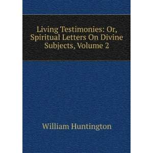 Living Testimonies Or, Spiritual Letters On Divine Subjects, Volume 2