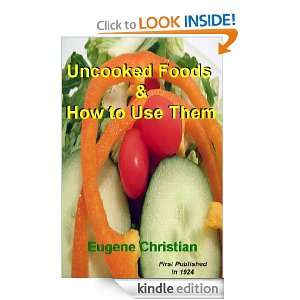 Uncooked Foods and How To Use Them Eugene Christian  