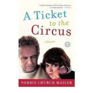  [A TICKET TO THE CIRCUS A MEMOIR] BY Mailer, Norris 