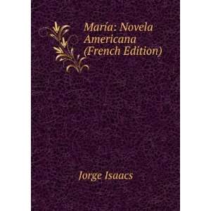  MarÃ­a Novela Americana (French Edition) Jorge Isaacs Books