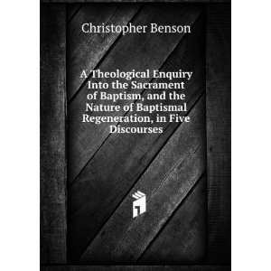   Baptismal Regeneration, in Five Discourses Christopher Benson Books