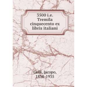   Tremila cinquecento ex libris italiani Jacopo, 1858 1935 Gelli Books