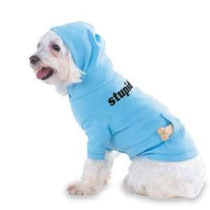  stupid Hooded (Hoody) T Shirt with pocket for your Dog or 