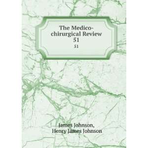    chirurgical Review. 51 Henry James Johnson James Johnson Books