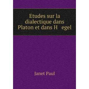   sur la dialectique dans Platon et dans H egel Janet Paul Books