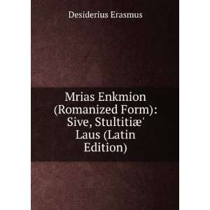  Mrias Enkmion (Romanized Form) Sive, StultitiÃ¦ Laus 