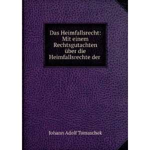   Ã¼ber die Heimfallsrechte der .: Johann Adolf Tomaschek: Books