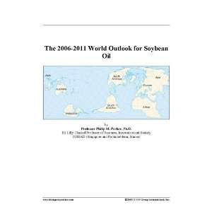 The 2006 2011 World Outlook for Soybean Oil [ PDF] [Digital]