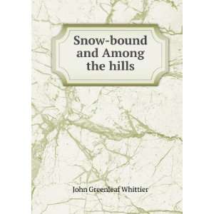   bound and Among the hills Whittier John Greenleaf  Books