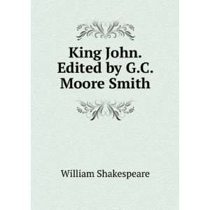  King John. Edited by G.C. Moore Smith William Shakespeare Books