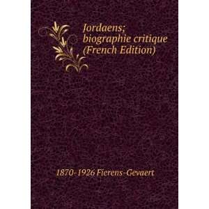  Jordaens; biographie critique (French Edition) 1870 1926 
