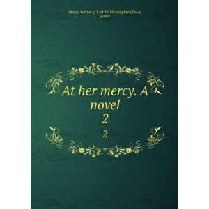  mercy. A novel. 2: Author of Lost Sir Massingberd,Payn, James Mercy 