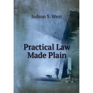  Practical law made plain,: Judson S. West: Books