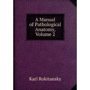   Manual of Pathological Anatomy, Volume 2 Karl Rokitansky Books