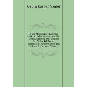   Etc, Volume 2 (German Edition) Georg Kaspar Nagler Books