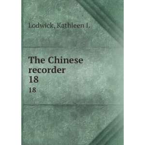  The Chinese recorder. 18: Kathleen L Lodwick: Books