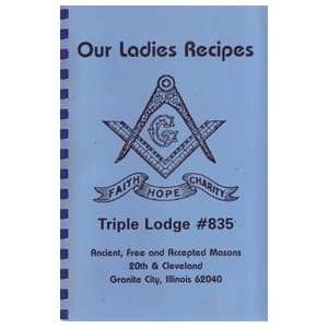  Our Ladies Recipes Triple Lodge #835: Free and Accepted 