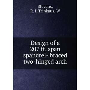   span spandrel  braced two hinged arch: R. L,Trinkaus, W Stevens: Books