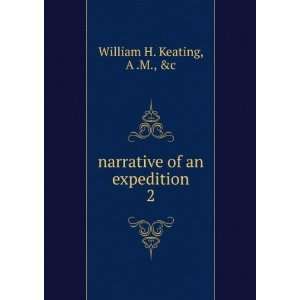    narrative of an expedition. 2 A .M., &c William H. Keating Books