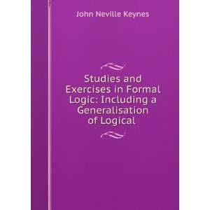    Including a Generalisation of Logical . John Neville Keynes Books