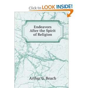    Endeavors After the Spirit of Religion Arthur G. Beach Books