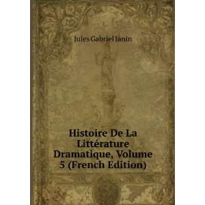  Histoire De La LittÃ©rature Dramatique, Volume 5 (French 